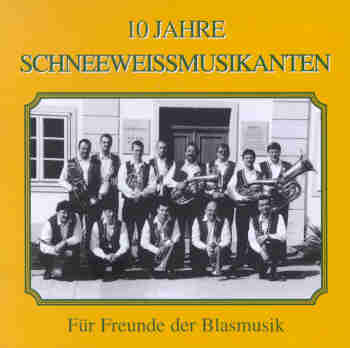 Fr Freunde der Blasmusik - 10 Jahre Schneeweissmusikanten - hier klicken